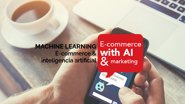¿Cómo transforma la inteligencia artificial  el E-commerce y el marketing?